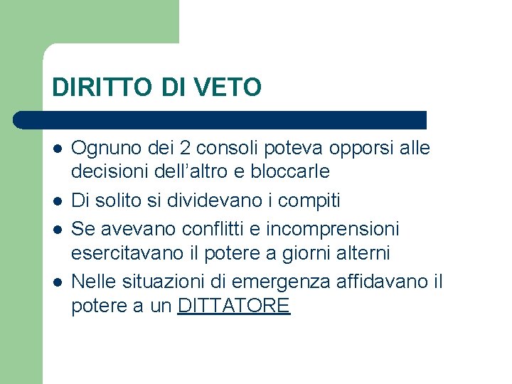 DIRITTO DI VETO l l Ognuno dei 2 consoli poteva opporsi alle decisioni dell’altro