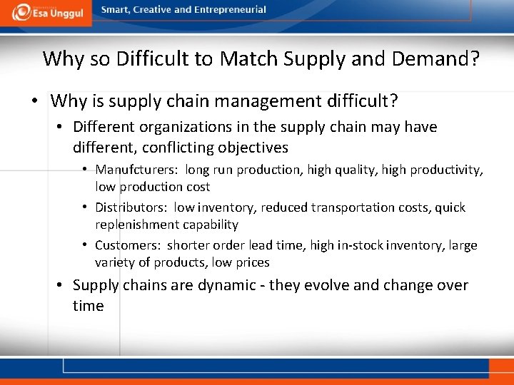 Why so Difficult to Match Supply and Demand? • Why is supply chain management