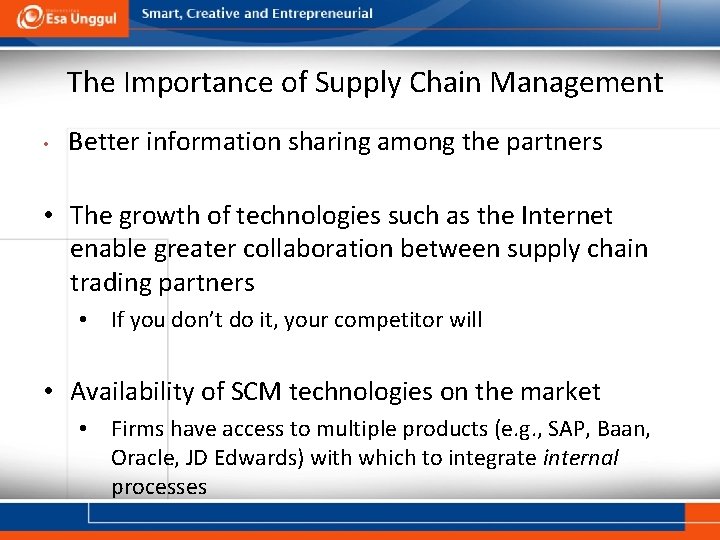 The Importance of Supply Chain Management • Better information sharing among the partners •