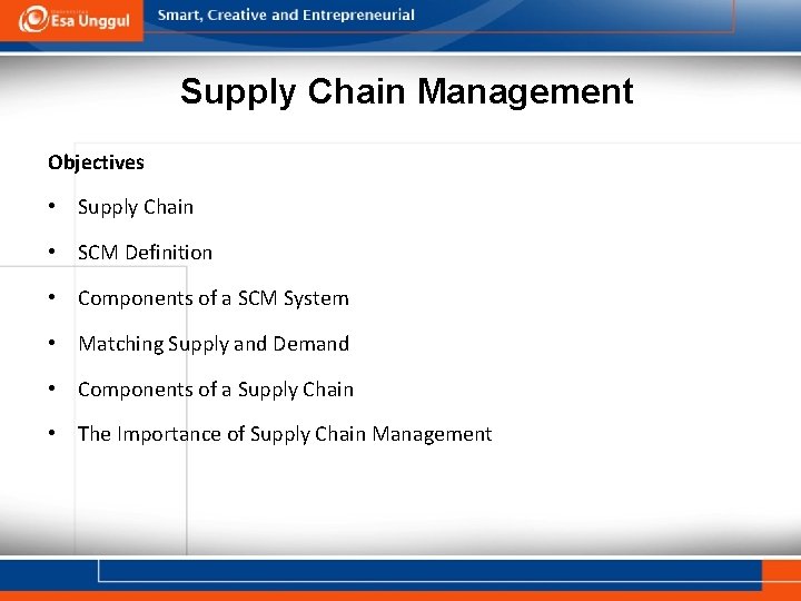 Supply Chain Management Objectives • Supply Chain • SCM Definition • Components of a