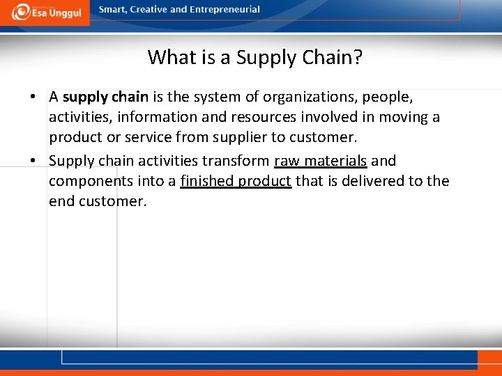What is a Supply Chain? • A supply chain is the system of organizations,