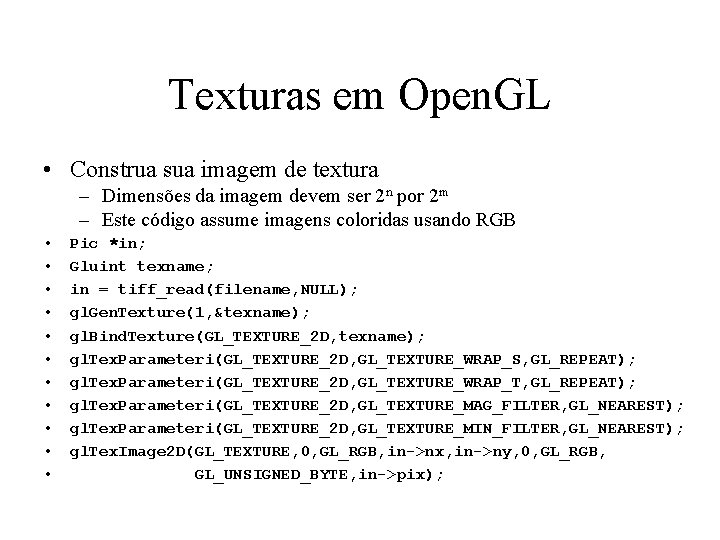 Texturas em Open. GL • Construa sua imagem de textura – Dimensões da imagem