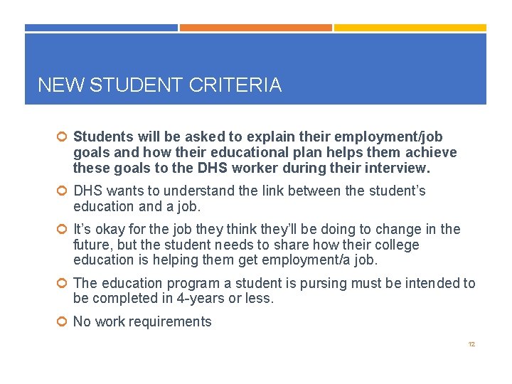 NEW STUDENT CRITERIA Students will be asked to explain their employment/job goals and how