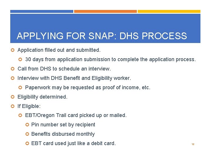 APPLYING FOR SNAP: DHS PROCESS Application filled out and submitted. 30 days from application