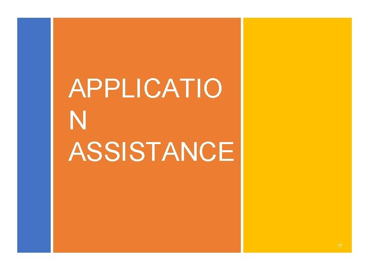 APPLICATIO N ASSISTANCE 17 