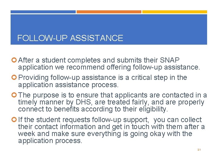 FOLLOW-UP ASSISTANCE After a student completes and submits their SNAP application we recommend offering