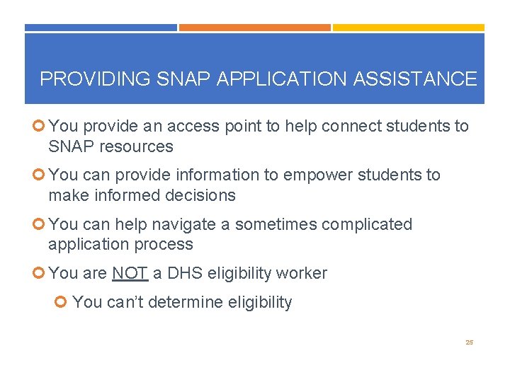 PROVIDING SNAP APPLICATION ASSISTANCE You provide an access point to help connect students to