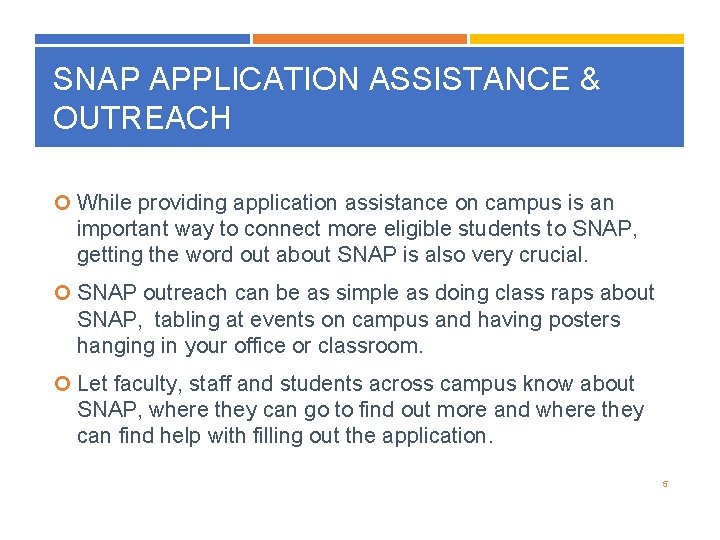 SNAP APPLICATION ASSISTANCE & OUTREACH While providing application assistance on campus is an important