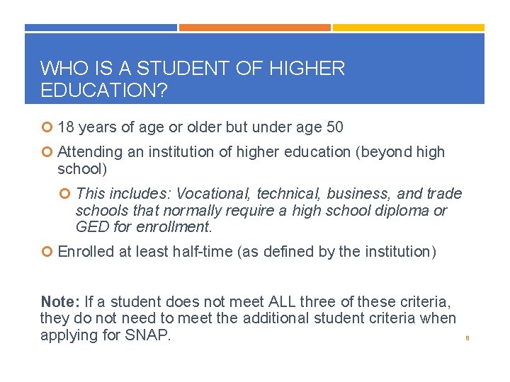 WHO IS A STUDENT OF HIGHER EDUCATION? 18 years of age or older but