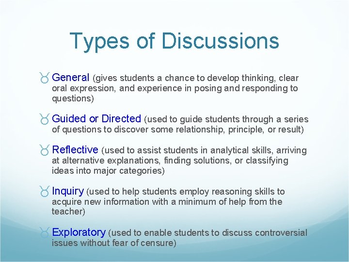 Types of Discussions General (gives students a chance to develop thinking, clear oral expression,