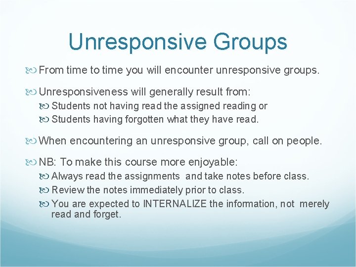 Unresponsive Groups From time to time you will encounter unresponsive groups. Unresponsiveness will generally