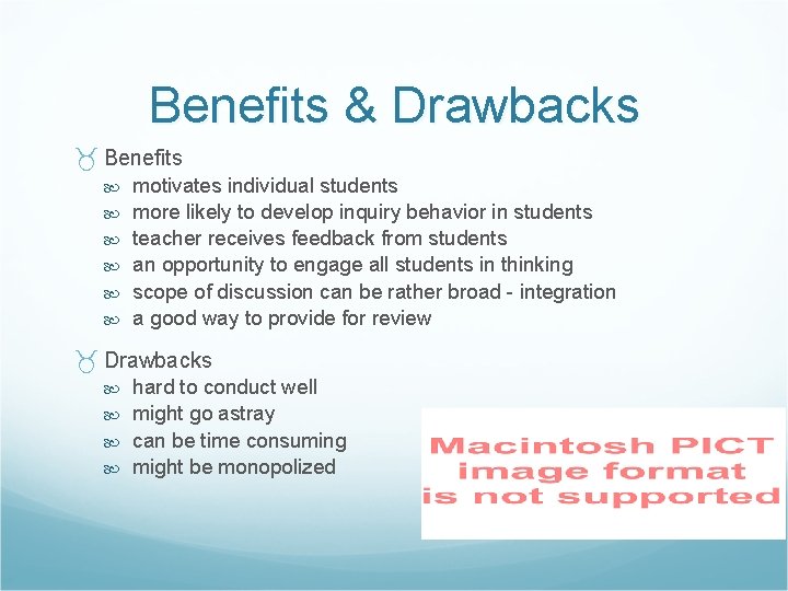 Benefits & Drawbacks Benefits motivates individual students more likely to develop inquiry behavior in