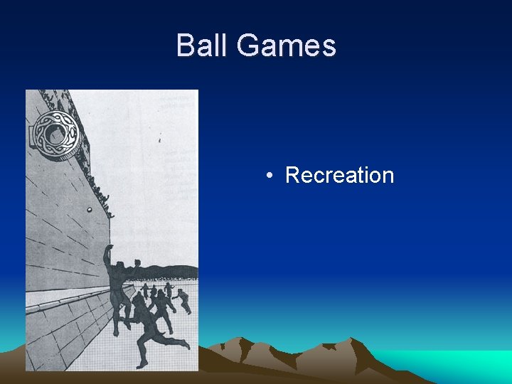 Ball Games • Recreation 