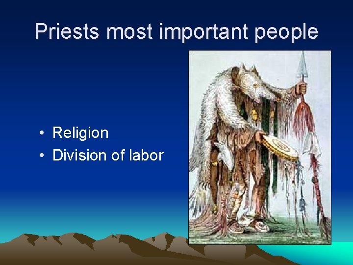 Priests most important people • Religion • Division of labor 