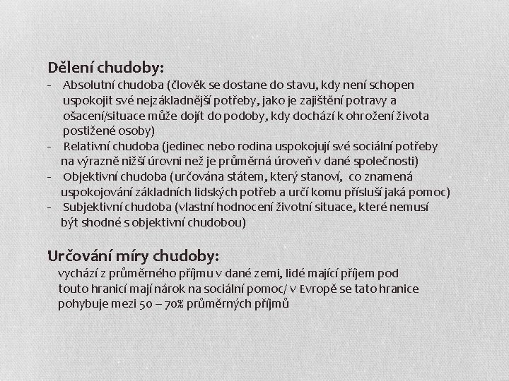 Dělení chudoby: - Absolutní chudoba (člověk se dostane do stavu, kdy není schopen uspokojit