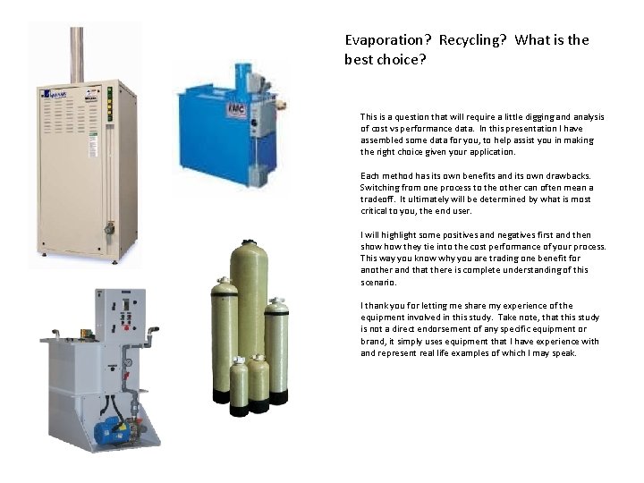 Evaporation? Recycling? What is the best choice? This is a question that will require