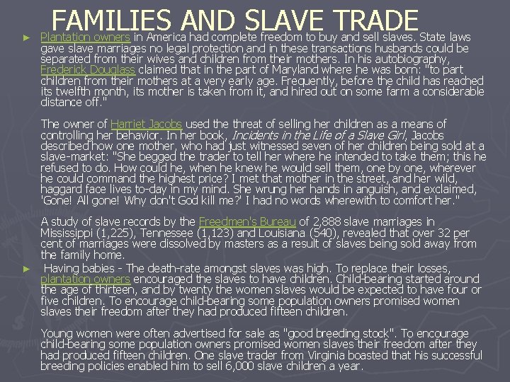 ► FAMILIES AND SLAVE TRADE Plantation owners in America had complete freedom to buy