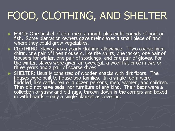 FOOD, CLOTHING, AND SHELTER FOOD: One bushel of corn meal a month plus eight