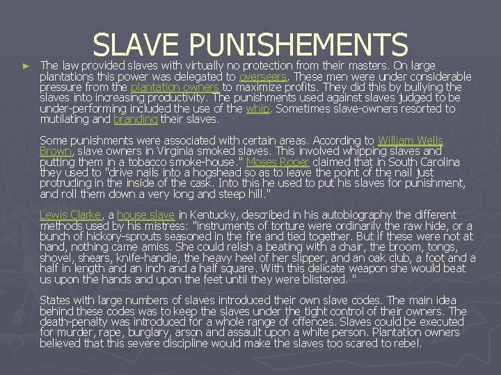 ► SLAVE PUNISHEMENTS The law provided slaves with virtually no protection from their masters.