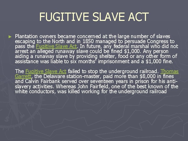 FUGITIVE SLAVE ACT ► Plantation owners became concerned at the large number of slaves