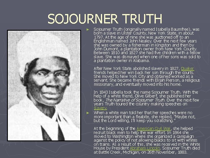 SOJOURNER TRUTH ► Sojourner Truth (originally named Isabella Baumfree), was born a slave in