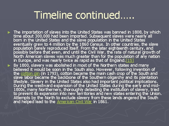 Timeline continued…. . The importation of slaves into the United States was banned in