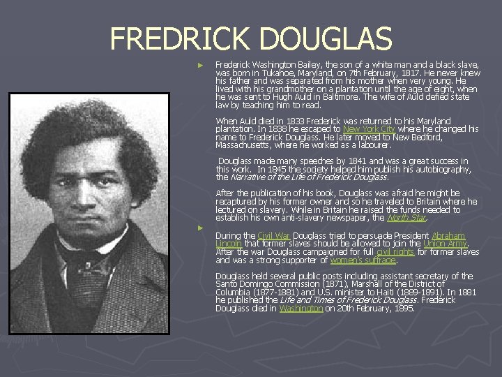 FREDRICK DOUGLAS ► Frederick Washington Bailey, the son of a white man and a