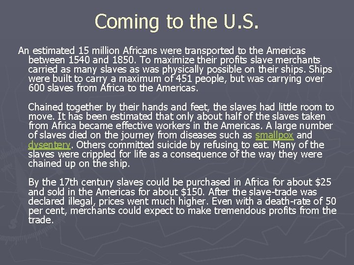 Coming to the U. S. An estimated 15 million Africans were transported to the