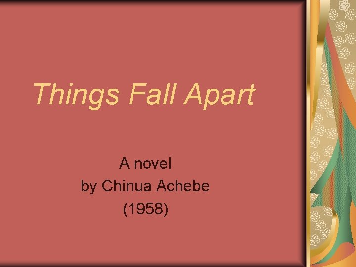 Things Fall Apart A novel by Chinua Achebe (1958) 