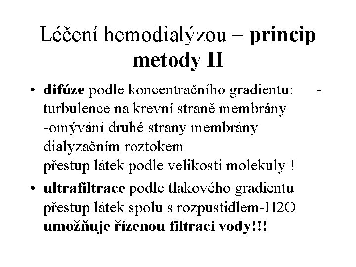 Léčení hemodialýzou – princip metody II • difúze podle koncentračního gradientu: turbulence na krevní