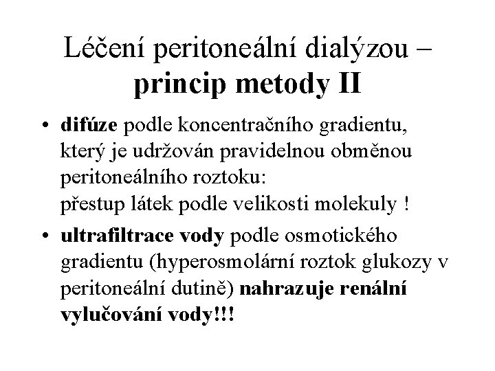 Léčení peritoneální dialýzou – princip metody II • difúze podle koncentračního gradientu, který je