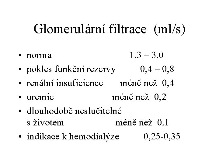 Glomerulární filtrace (ml/s) • • • norma 1, 3 – 3, 0 pokles funkční