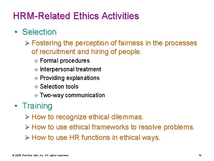 HRM-Related Ethics Activities • Selection Ø Fostering the perception of fairness in the processes