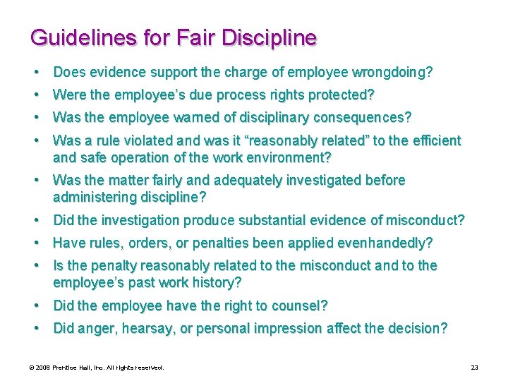 Guidelines for Fair Discipline • Does evidence support the charge of employee wrongdoing? •