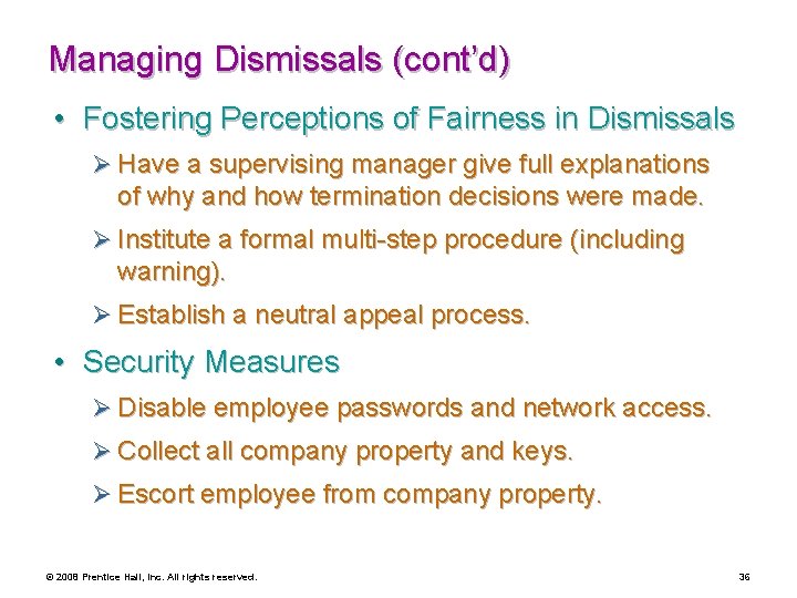 Managing Dismissals (cont’d) • Fostering Perceptions of Fairness in Dismissals Ø Have a supervising