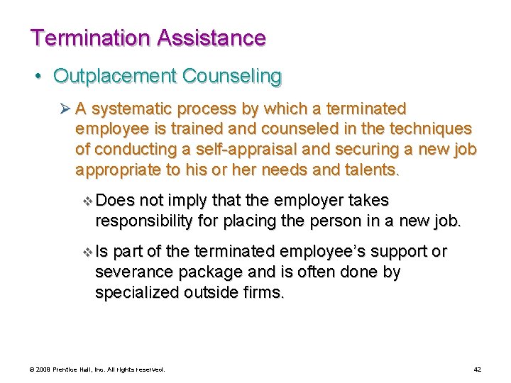 Termination Assistance • Outplacement Counseling Ø A systematic process by which a terminated employee