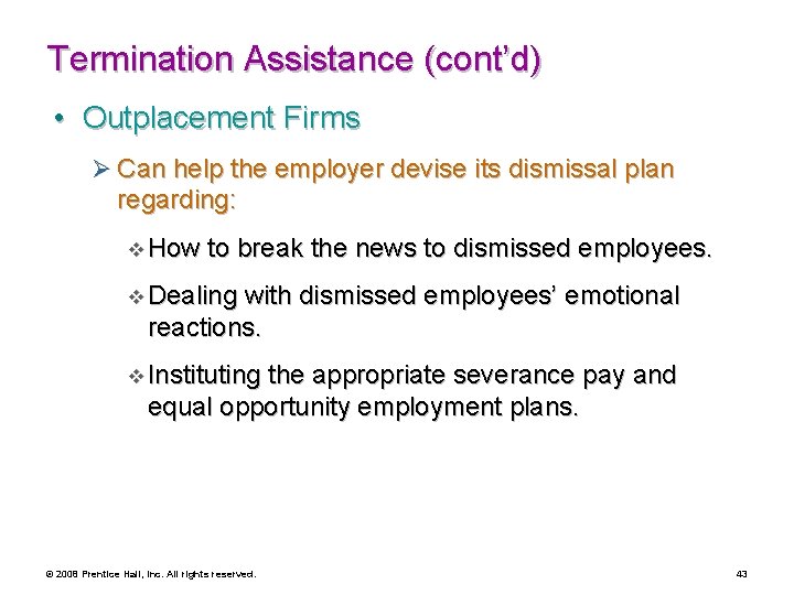 Termination Assistance (cont’d) • Outplacement Firms Ø Can help the employer devise its dismissal