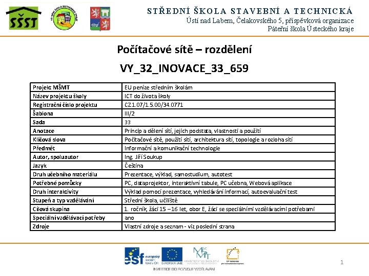 STŘEDNÍ ŠKOLA STAVEBNÍ A TECHNICKÁ Ústí nad Labem, Čelakovského 5, příspěvková organizace Páteřní škola