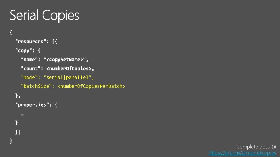 "mode": "serial|parallel", "batch. Size": <number. Of. Copies. Per. Batch> Complete docs @ https: //aka.