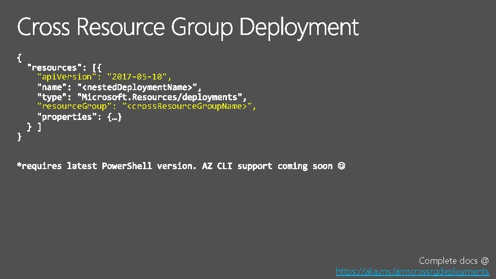 "api. Version": "2017 -05 -10", "resource. Group": "<cross. Resource. Group. Name>", Complete docs @