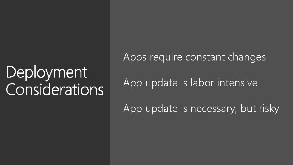 Apps require constant changes App update is labor intensive App update is necessary, but