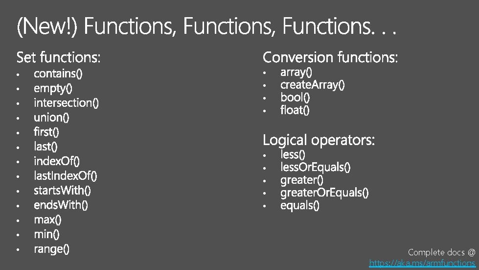  • • • • • • Complete docs @ https: //aka. ms/armfunctions 