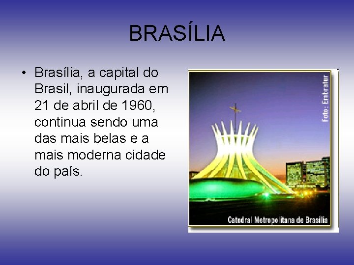 BRASÍLIA • Brasília, a capital do Brasil, inaugurada em 21 de abril de 1960,