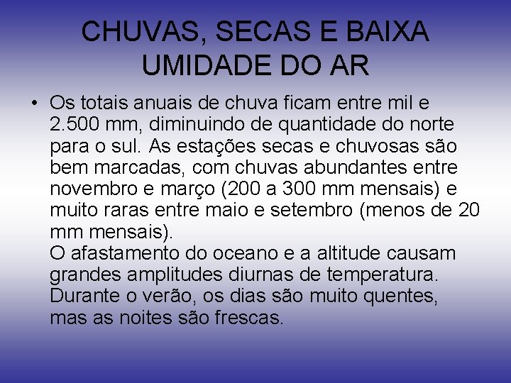 CHUVAS, SECAS E BAIXA UMIDADE DO AR • Os totais anuais de chuva ficam