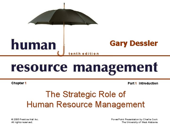 Gary Dessler tenth edition Chapter 1 Part 1 Introduction The Strategic Role of Human