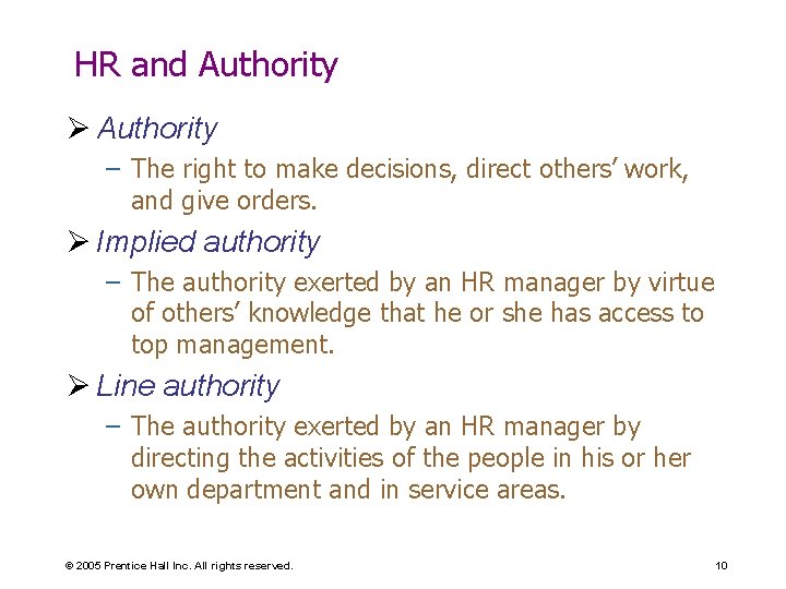 HR and Authority Ø Authority – The right to make decisions, direct others’ work,