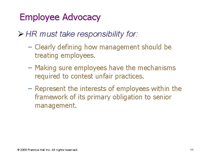 Employee Advocacy Ø HR must take responsibility for: – Clearly defining how management should