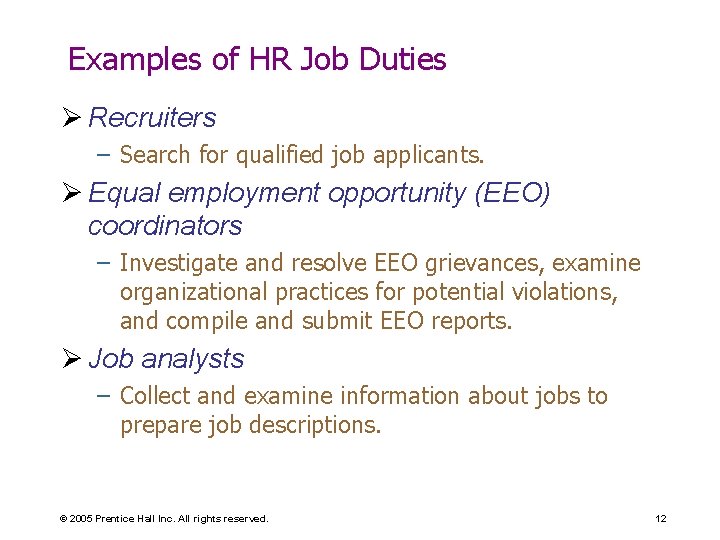 Examples of HR Job Duties Ø Recruiters – Search for qualified job applicants. Ø