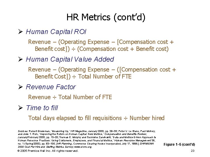 HR Metrics (cont’d) Ø Human Capital ROI Revenue − (Operating Expense − [Compensation cost