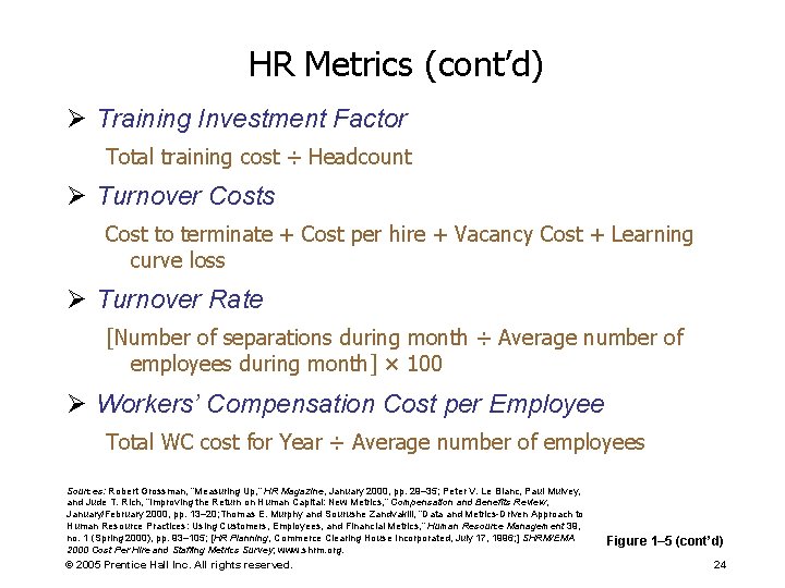 HR Metrics (cont’d) Ø Training Investment Factor Total training cost ÷ Headcount Ø Turnover